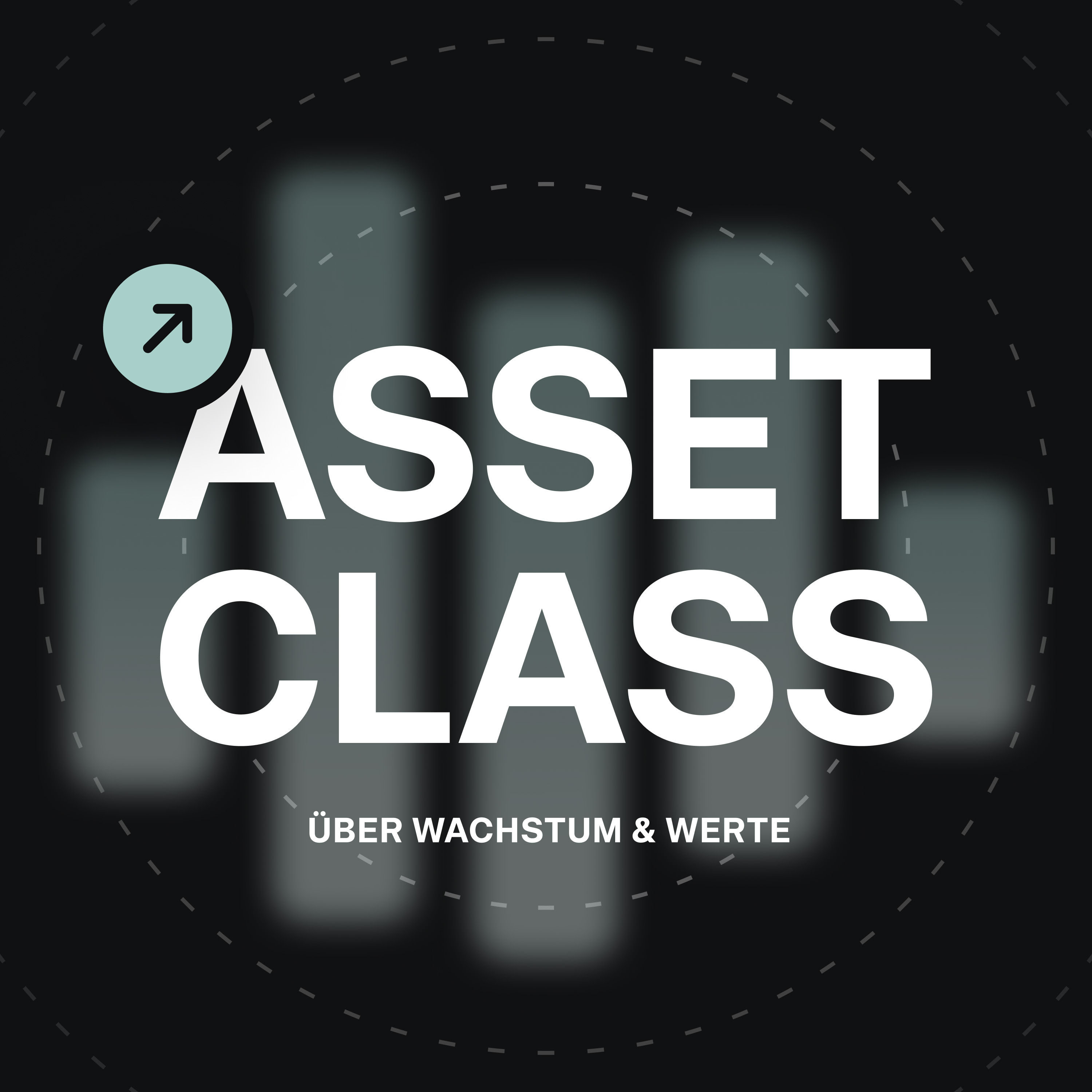 Willkommen zu Asset Class – Deinem Podcast über Wachstum und Werte