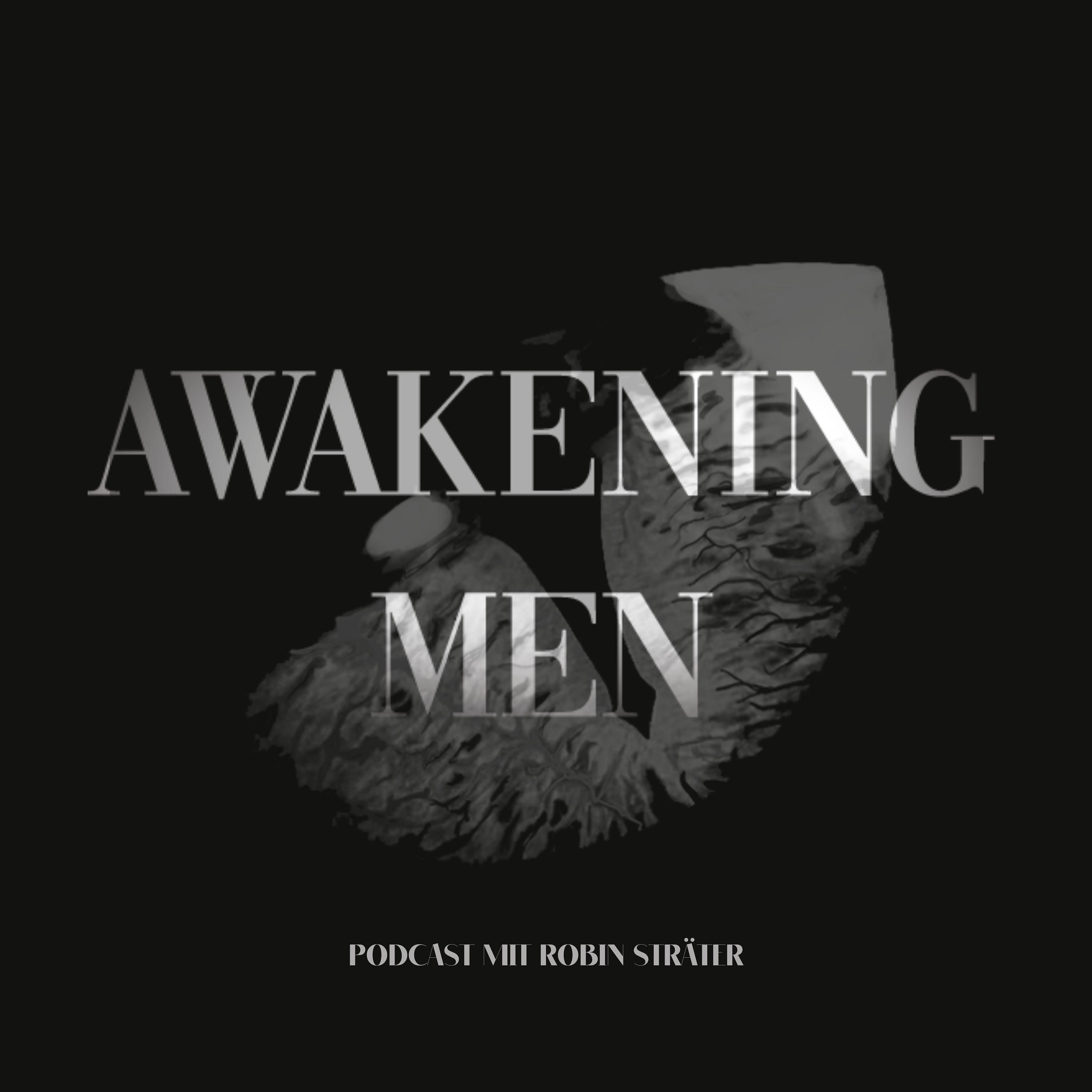 Willkommen zum Podcast AWAKENING MEN