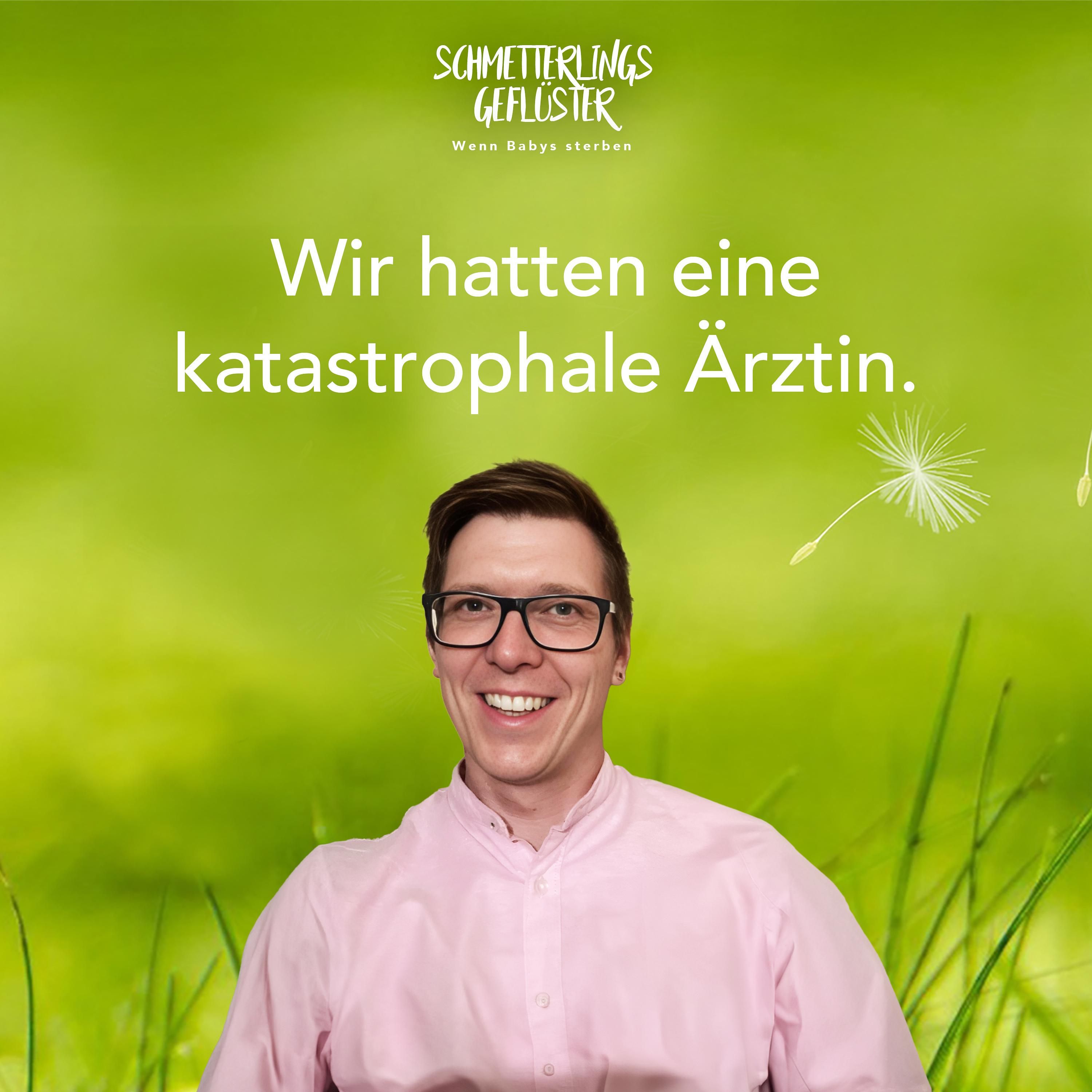 Wir hatten eine katastrophale Ärztin.