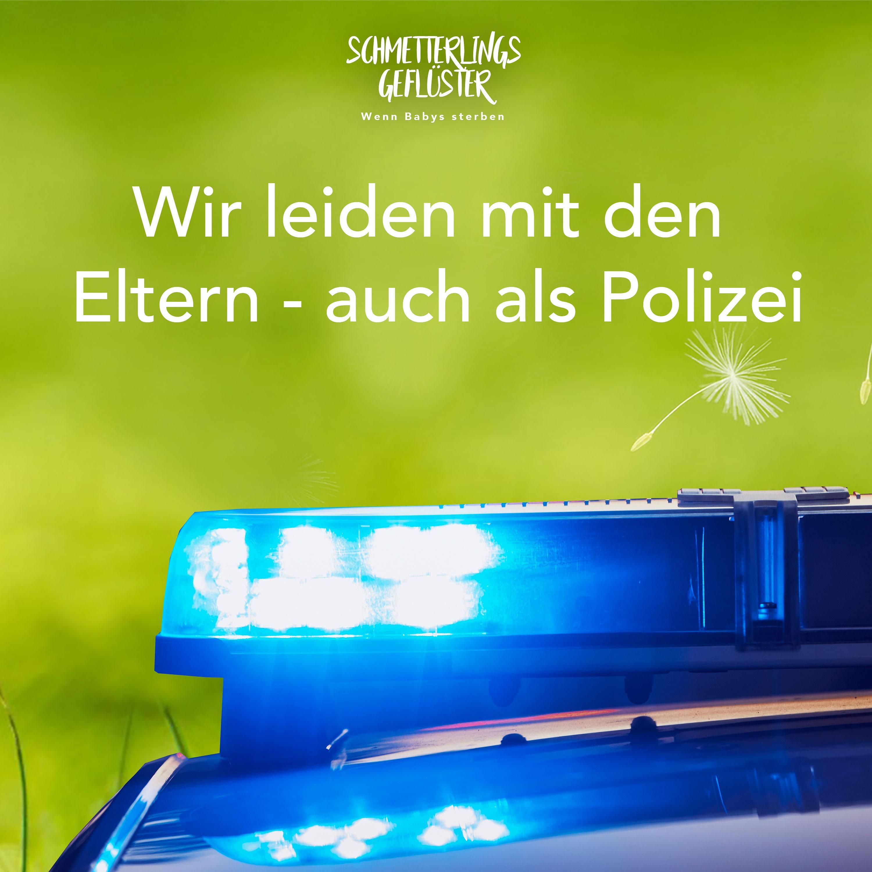 Wir leiden mit den Eltern - auch als Polizei