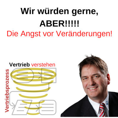 Wir würden gerne, ABER!!! - Die Angst vor Veränderungen!