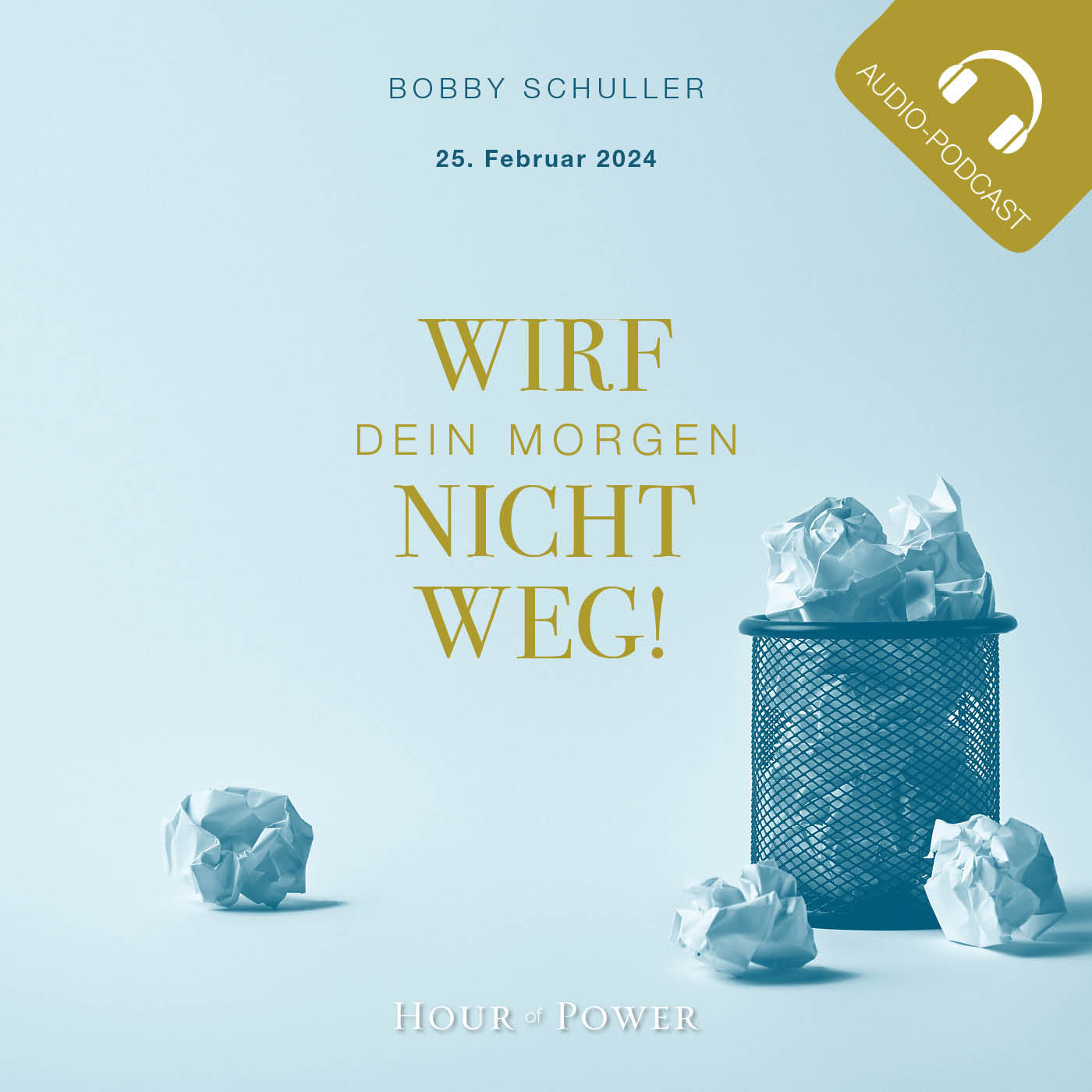 Wirf Dein Morgen nicht weg! - Predigt von Bobby Schuller