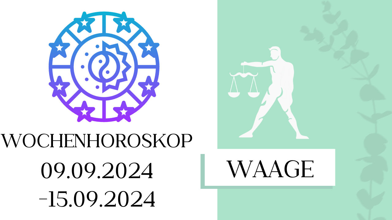 Wochenhoroskop - Waage | 09.09.-15.09.24 | KW 37/2024