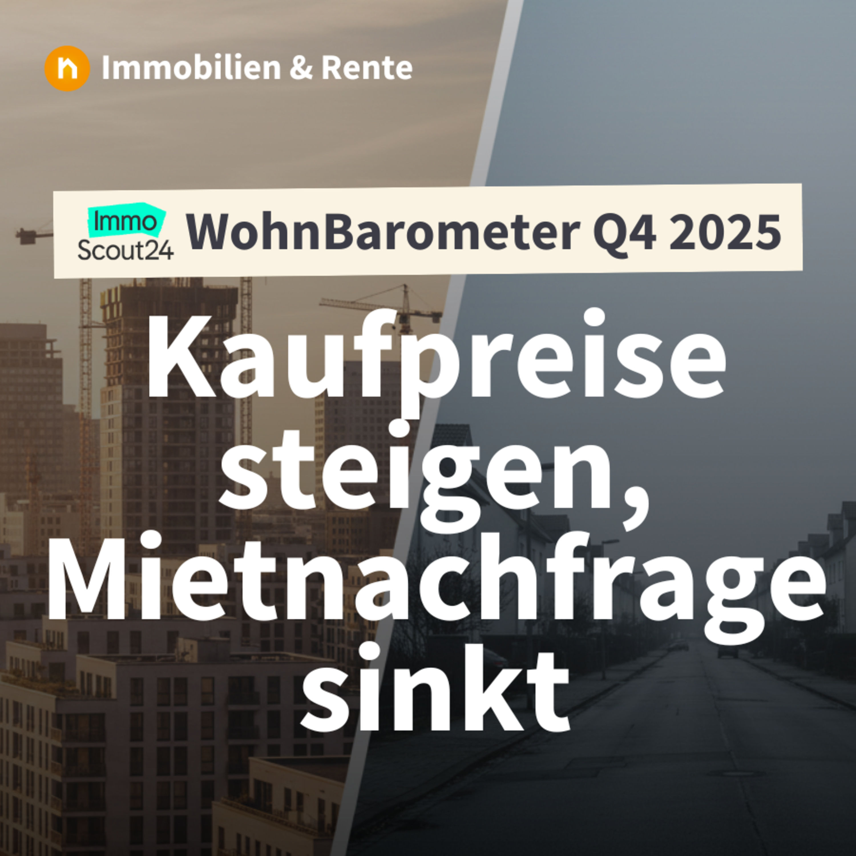 WohnBarometer Q4 2025: Kaufpreise steigen, Mietnachfrage sinkt – was bedeutet das für Sie?