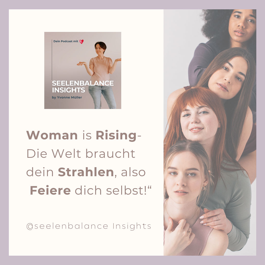 Woman is Rising- Die Welt braucht dein Strahlen, also Feiere dich selbst!“