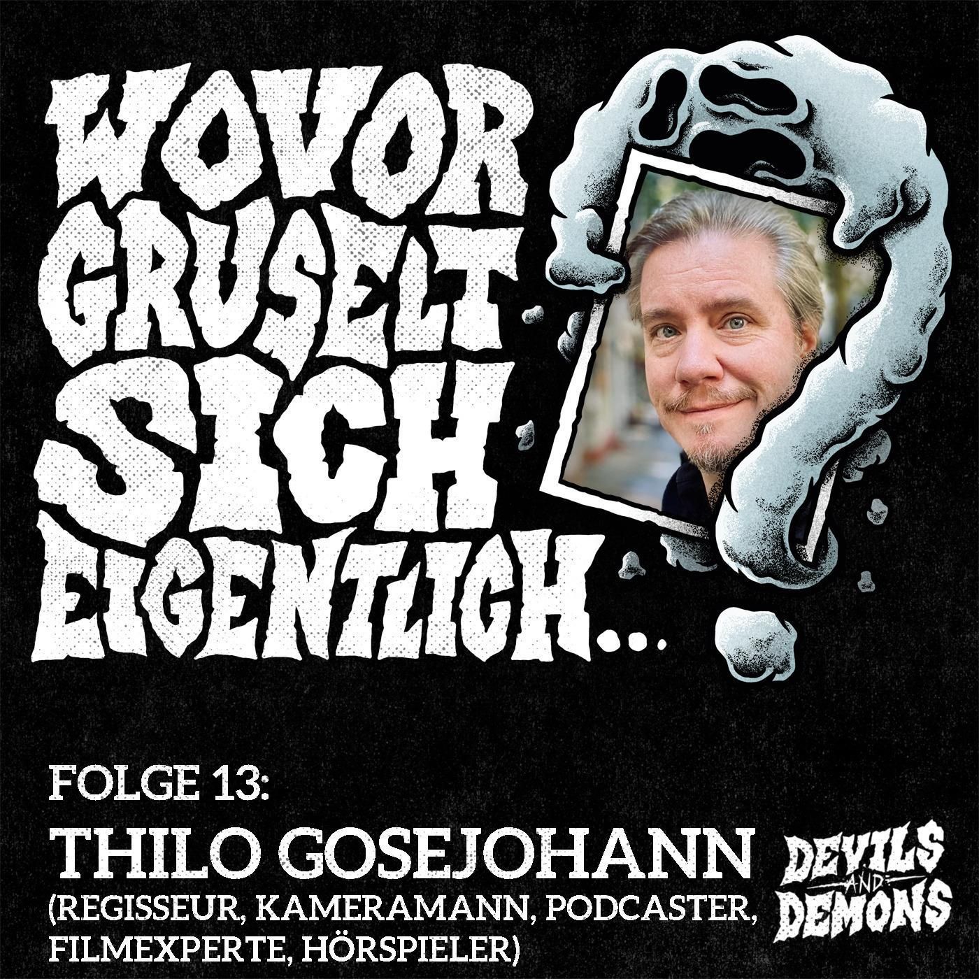 Wovor gruselt sich eigentlich...? #13 Thilo Gosejohann (Regisseur, Podcaster, Filmexperte)