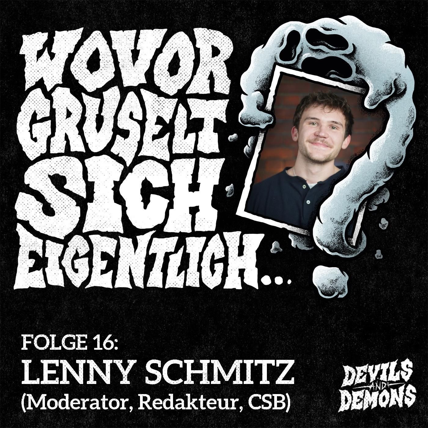 Wovor gruselt sich eigentlich...? #16 Lenny Schmitz (Moderator, Redakteur, CSB)