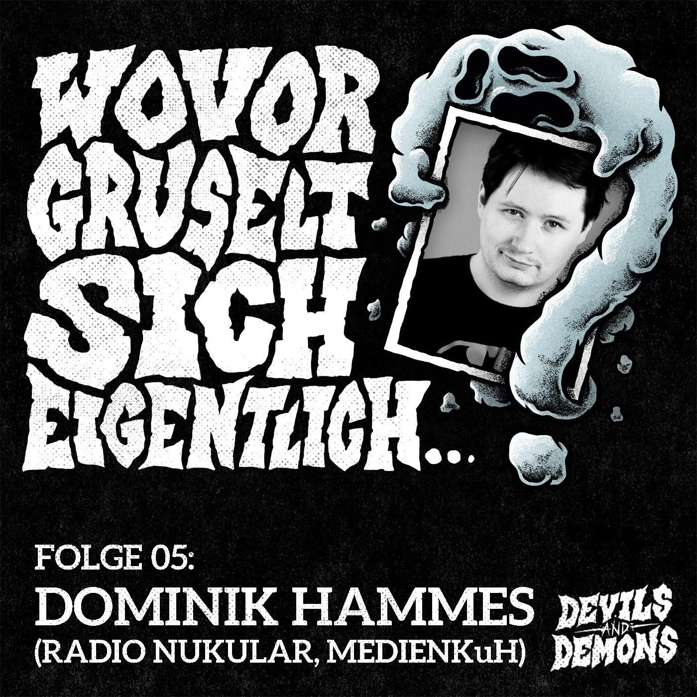Wovor gruselt sich eigentlich...? #5 Dominik Hammes (Radio Nukular, MedienKuH)