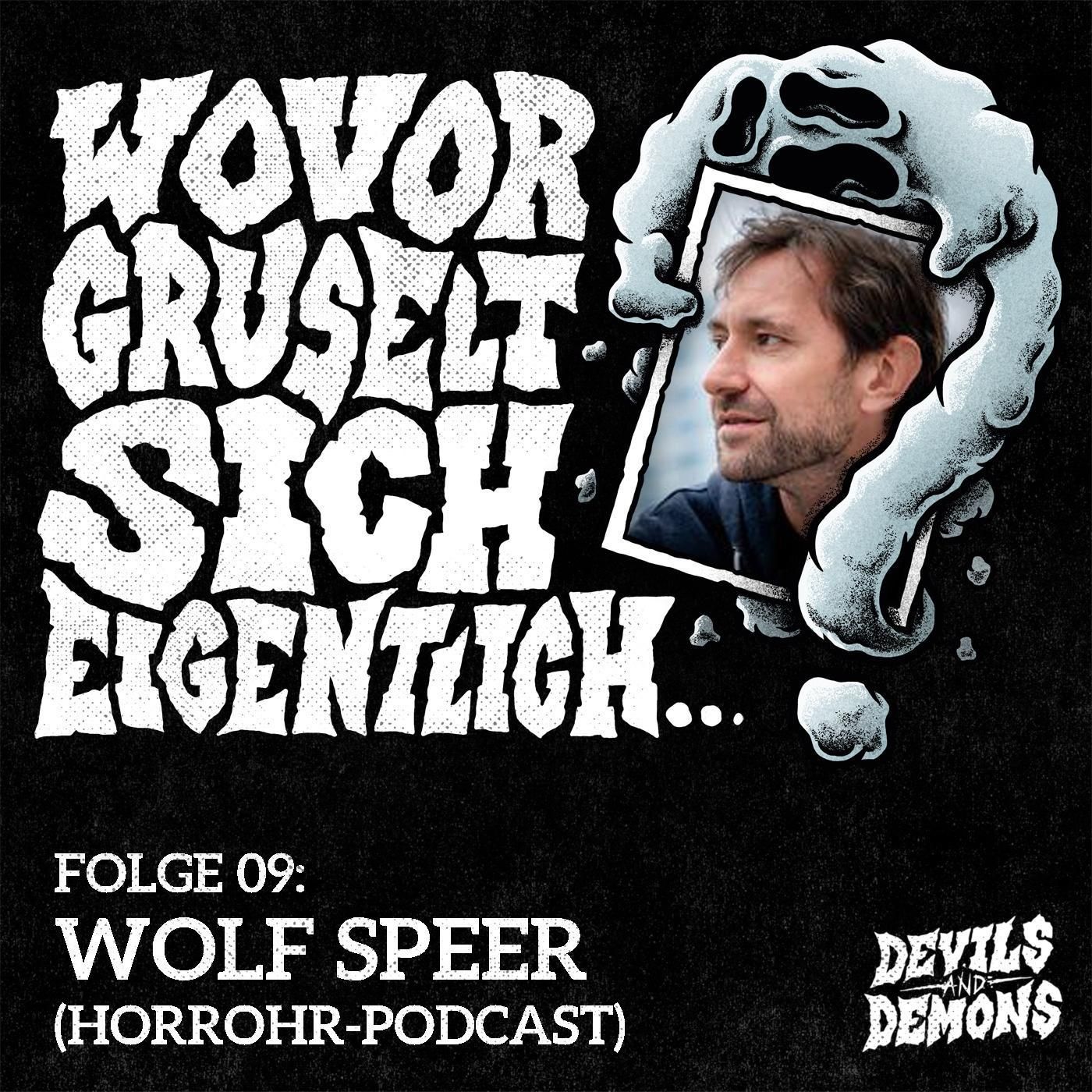 Wovor gruselt sich eigentlich...? #9 Wolf Speer (HorrOhr-Podcast)