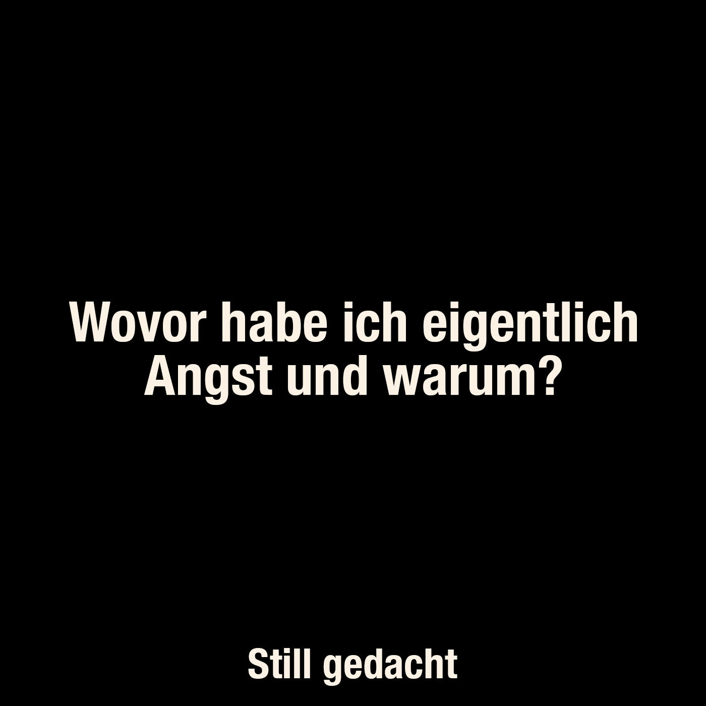 Wovor habe ich eigentlich Angst und warum?