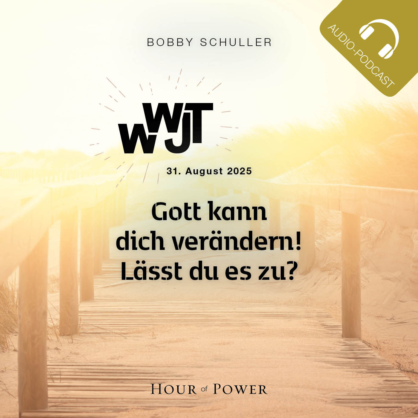 WWJT – Gott kann dich verändern! Lässt du es zu? - Predigt von Bobby Schuller