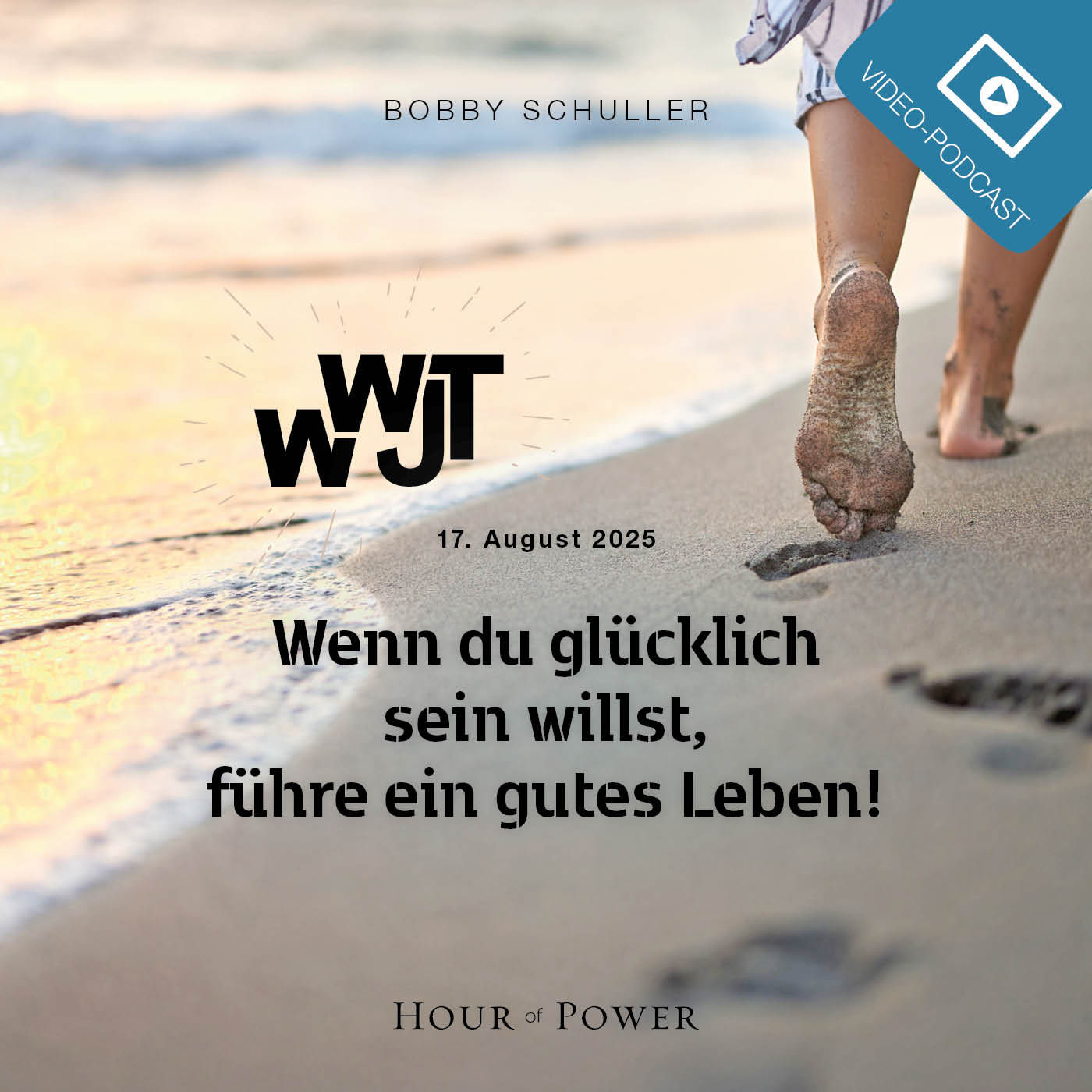 WWJT – Wenn du glücklich sein willst, führe ein gutes Leben! - Predigt von Bobby Schuller
