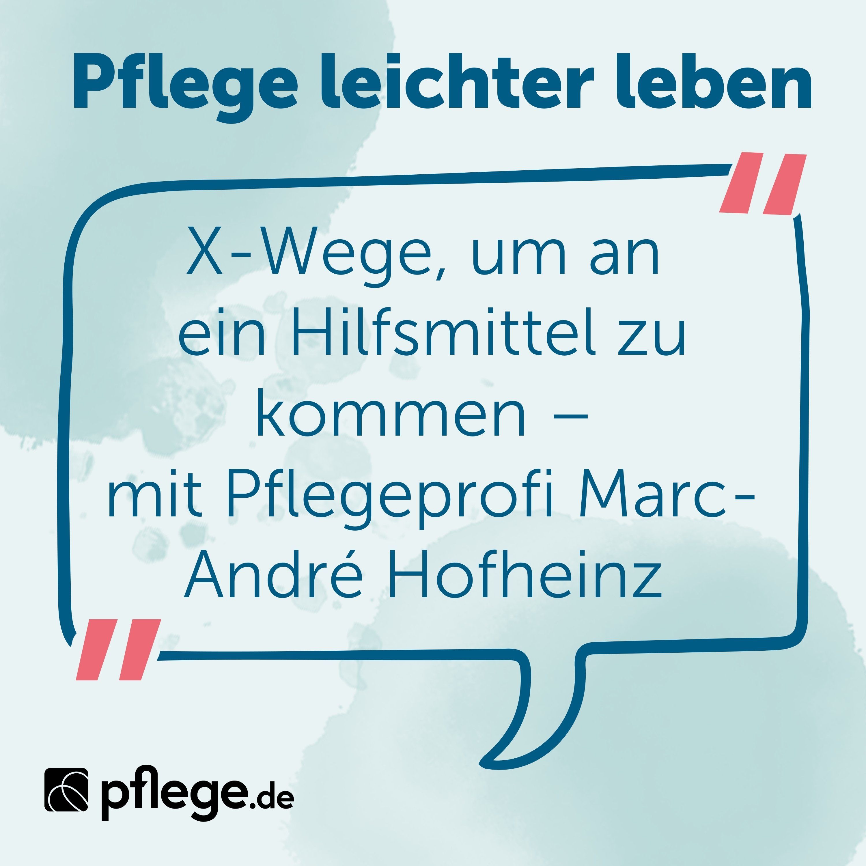 X-Wege, um an ein Hilfsmittel zu kommen – mit Pflegeprofi Marc-André Hofheinz