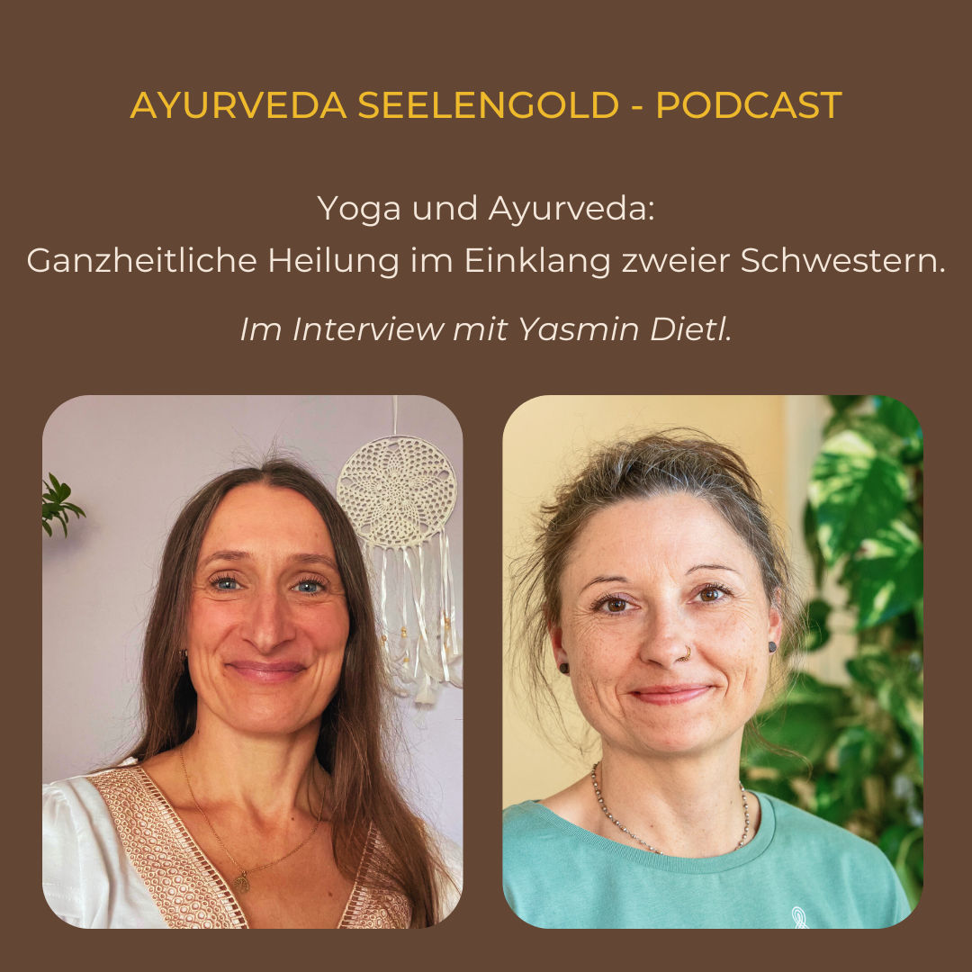 Yoga & Ayurveda - Ganzheitliche Heilung im Einklang zweier Schwestern - Im Interview mit Yasmin Dietl.