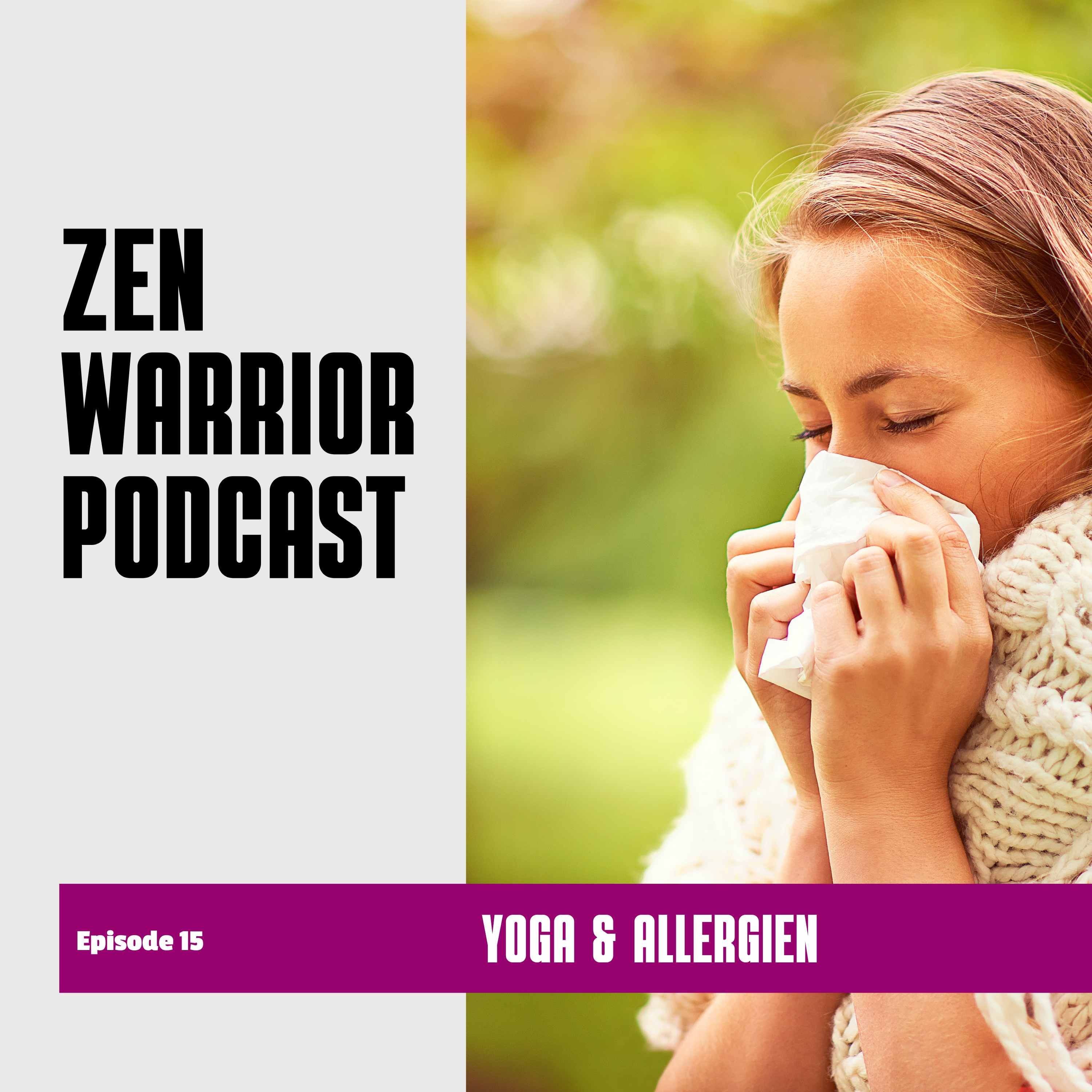 Yoga und Allergien: Zen Warrior Podcast Episode #15
