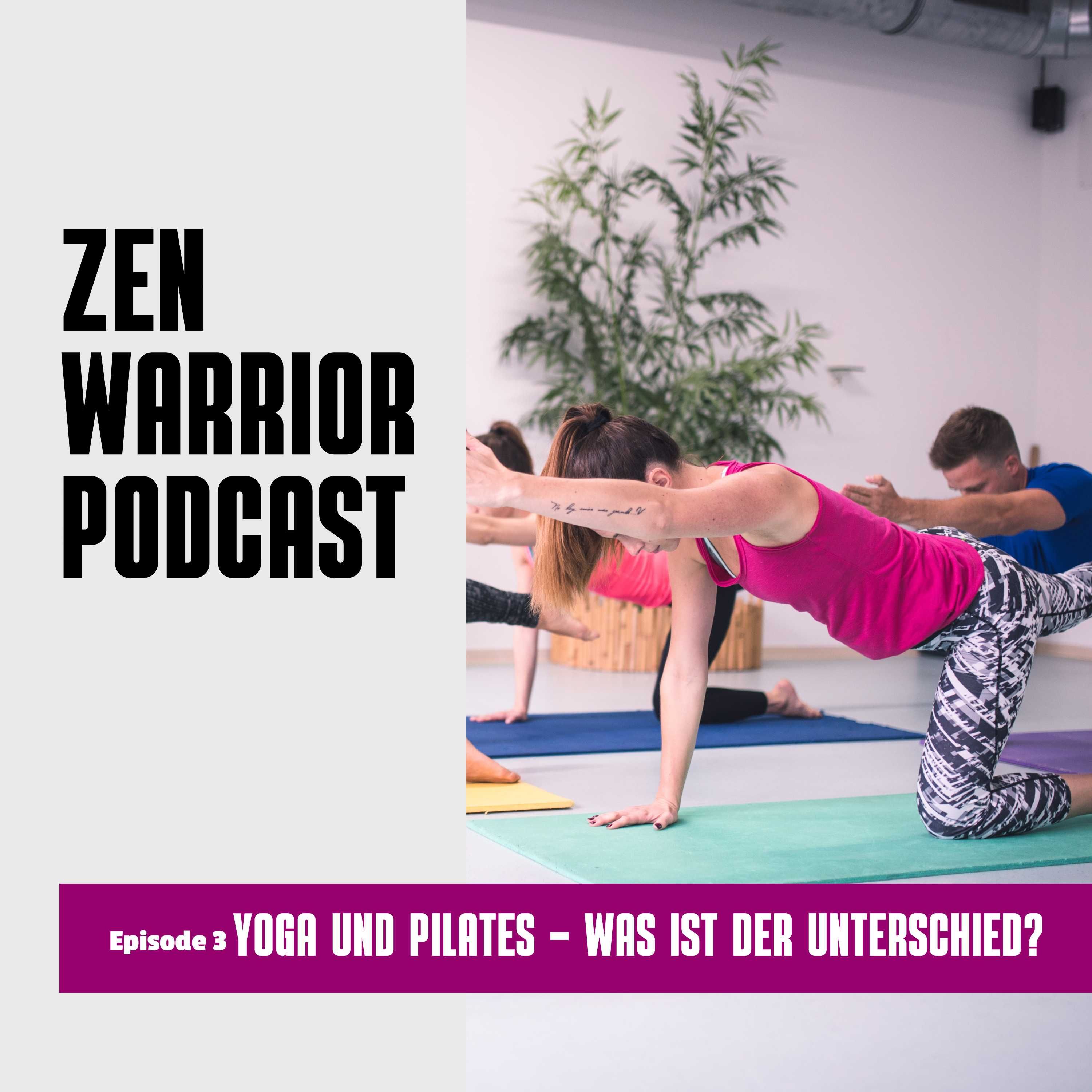 Yoga und Pilates - was ist der Unterschied? : Zen Warrior Podcast Episode #3