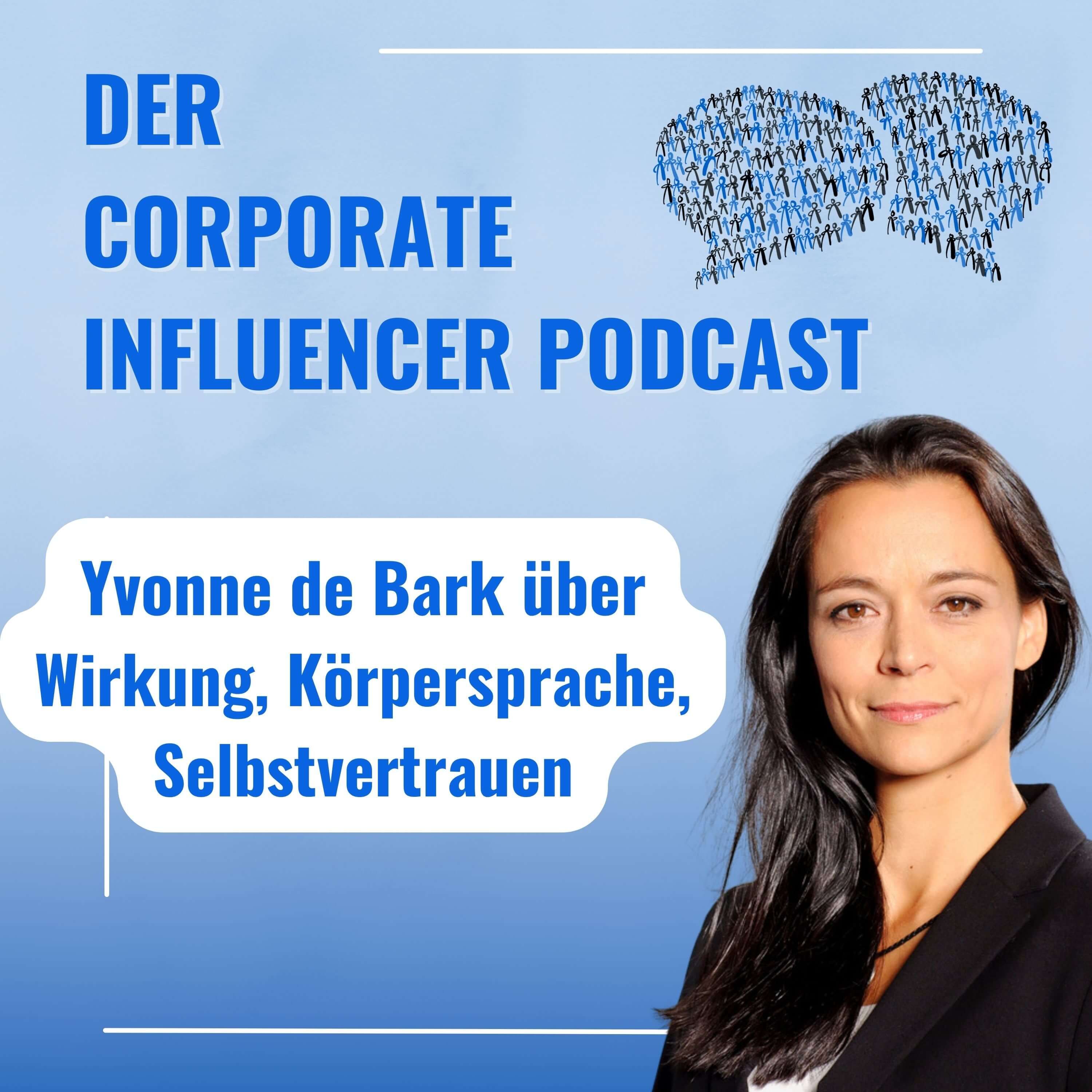 Yvonne de Bark über Wirkung, Körpersprache und Selbstvertrauen für Corporate Influencer
