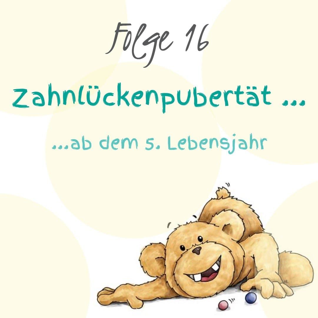 Zahnlückenpubertät ... ab dem 5. Lebensjahr.