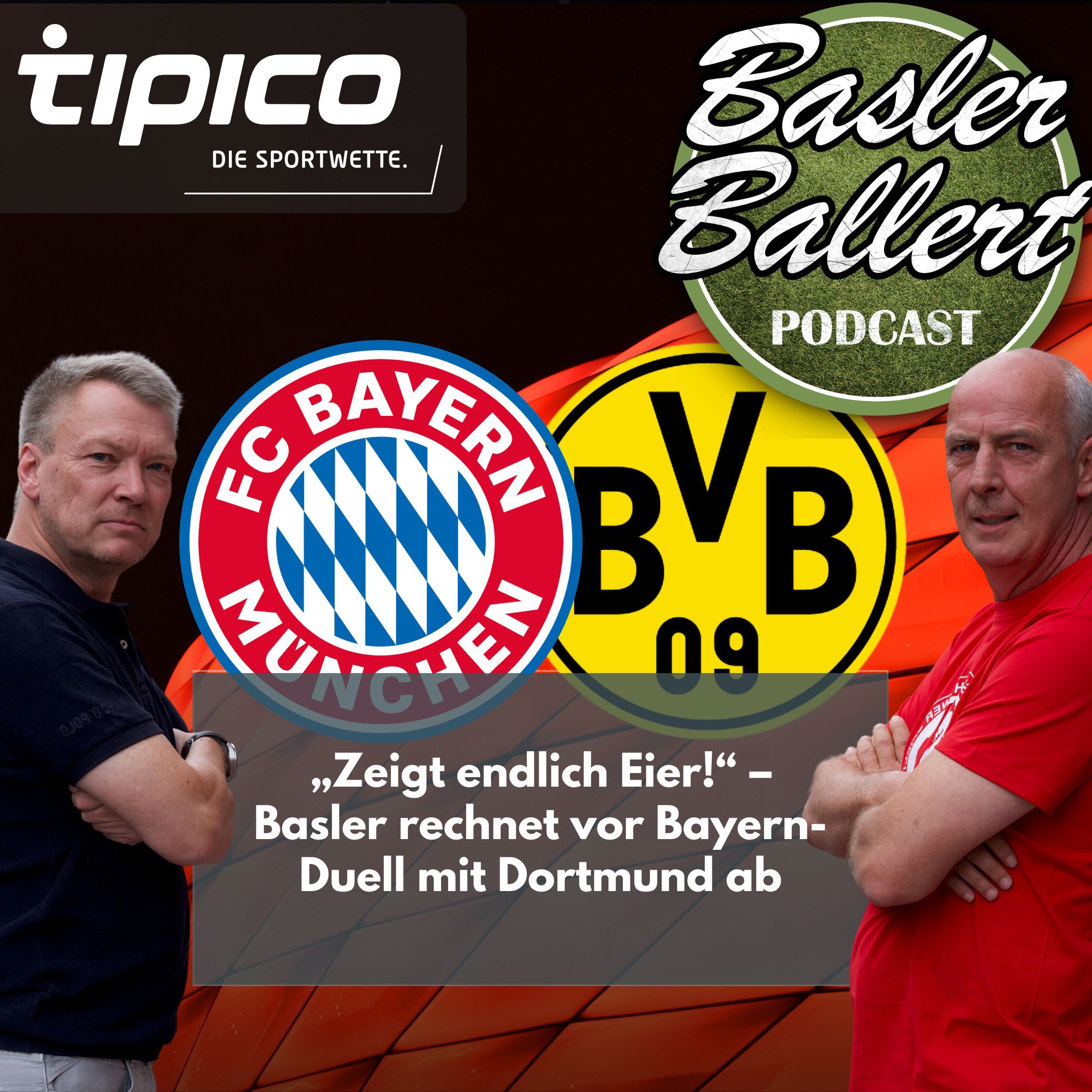 "Zeigt endlich Eier!" – Basler rechnet vor Bayern-Duell mit Dortmund ab