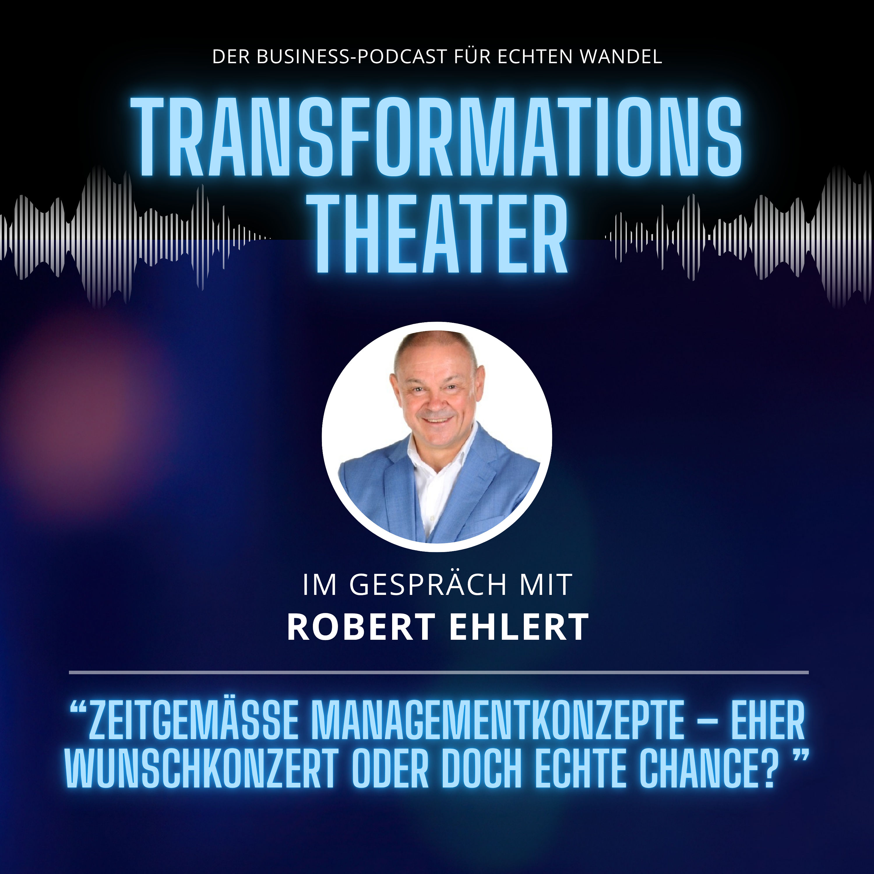 Zeitgemäße Managementkonzepte mit Robert Ehlert