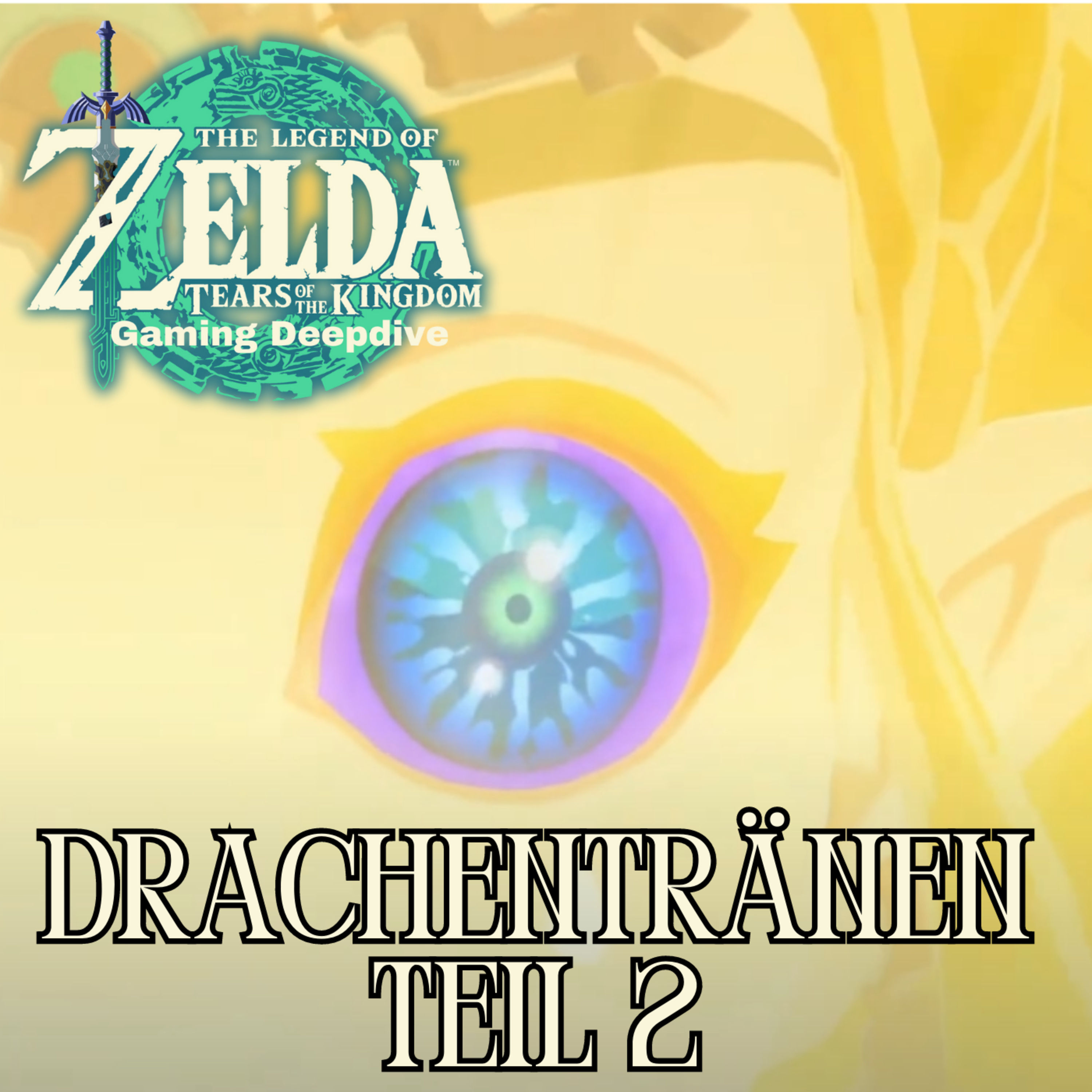 Zelda TOTK - Deepdive Podcast / Folge 015 "Drachentränen Teil 2"