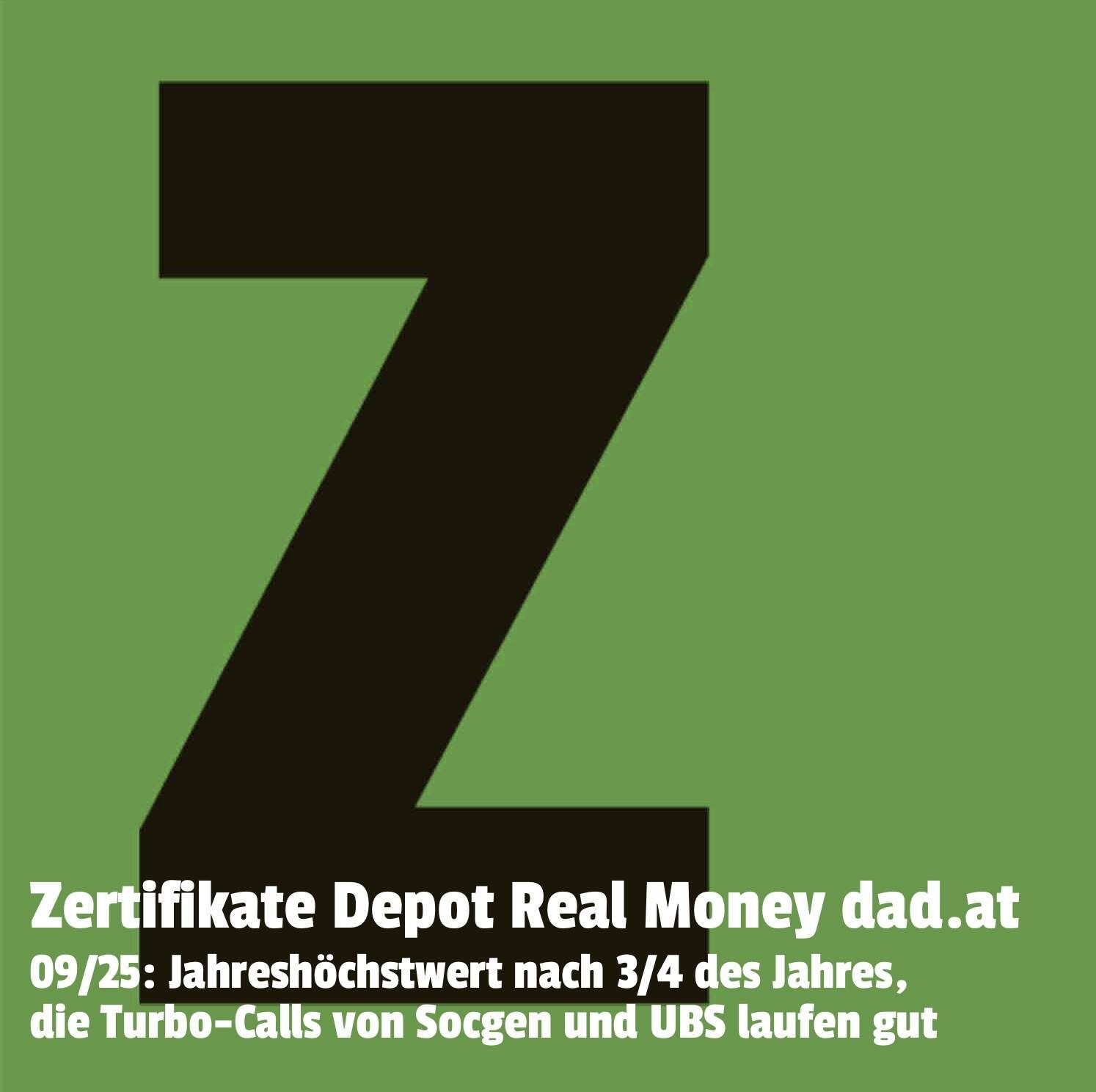 Zertifikate Real Money Depot bei dad.at 09/25: Jahreshöchstwert nach 3/4 des Jahres, die Turbo-Calls von Socgen und UBS laufen fein