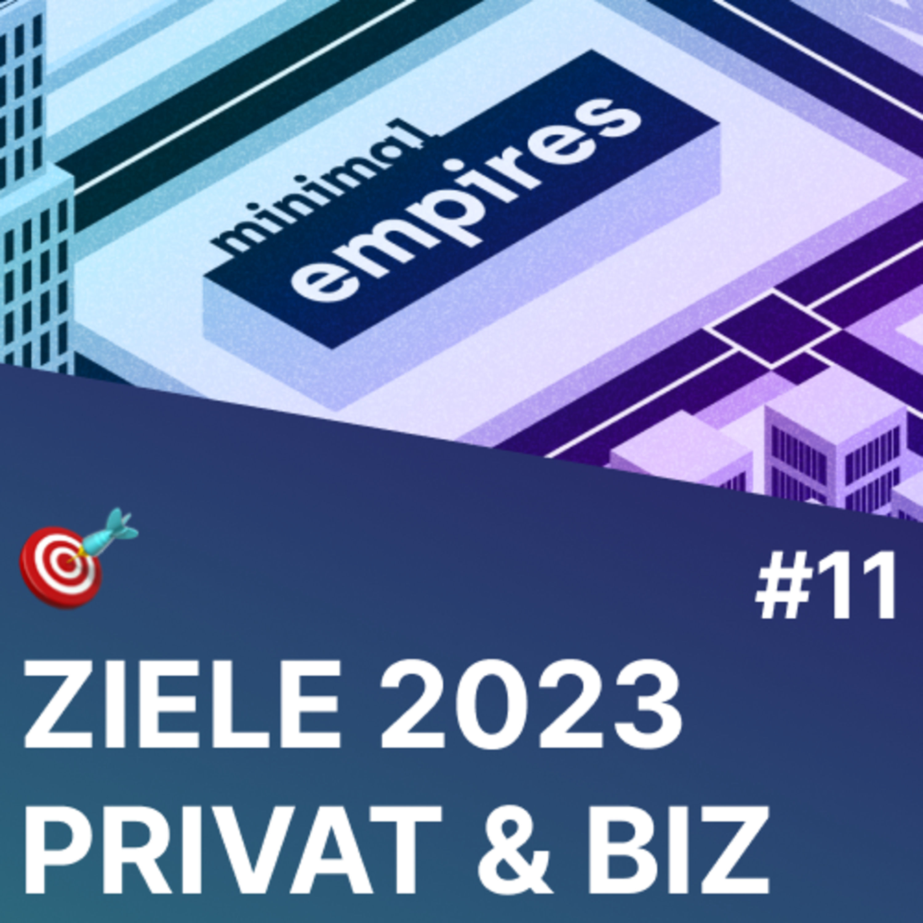 Zielsetzung: Wie ich persönliche und Business-Ziele setze + meine 2023 Ziele | Minimal Empires #11