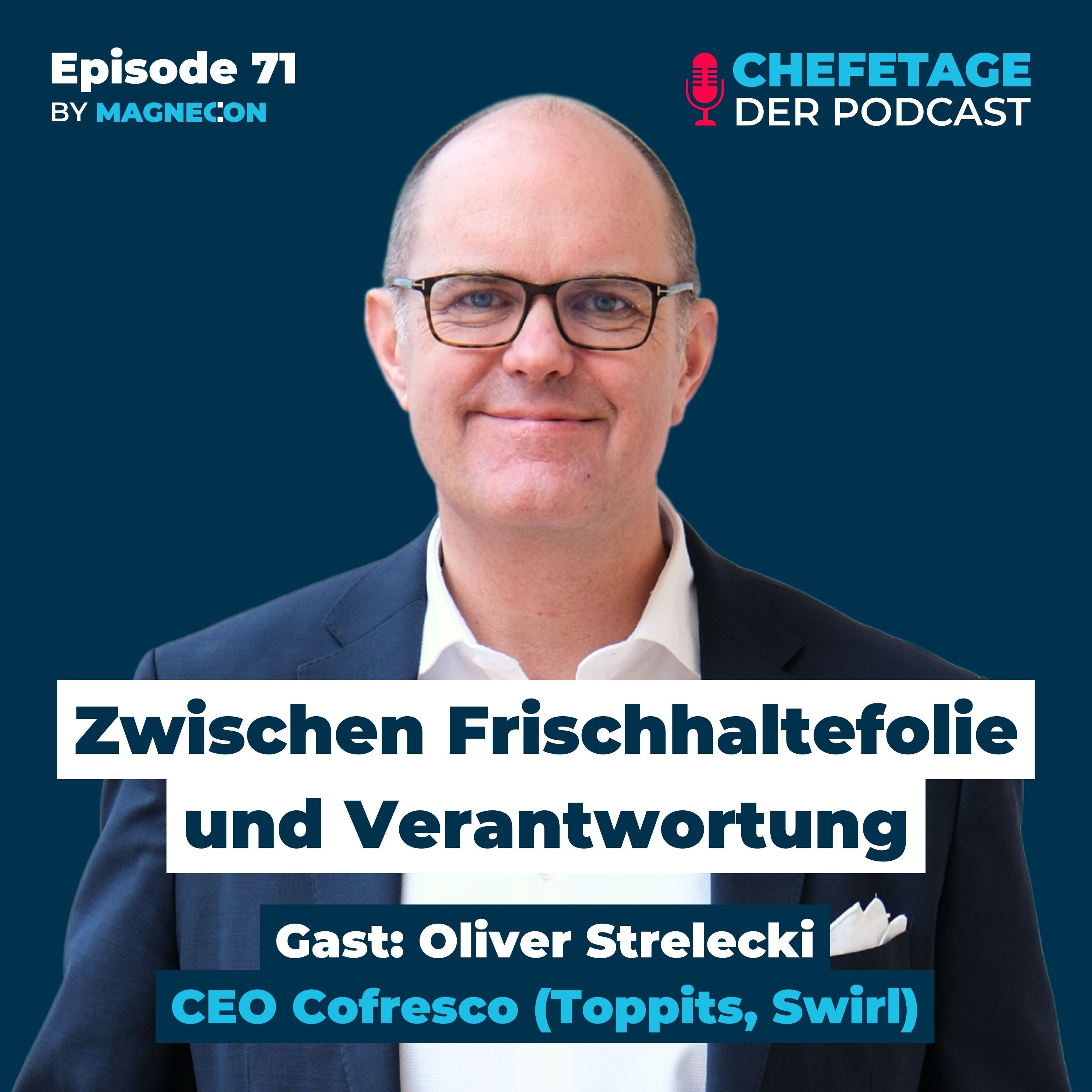 Zwischen Frischhaltefolie und Verantwortung: Oliver Strelecki, CEO Cofresco (Toppits, Swirl) - 71