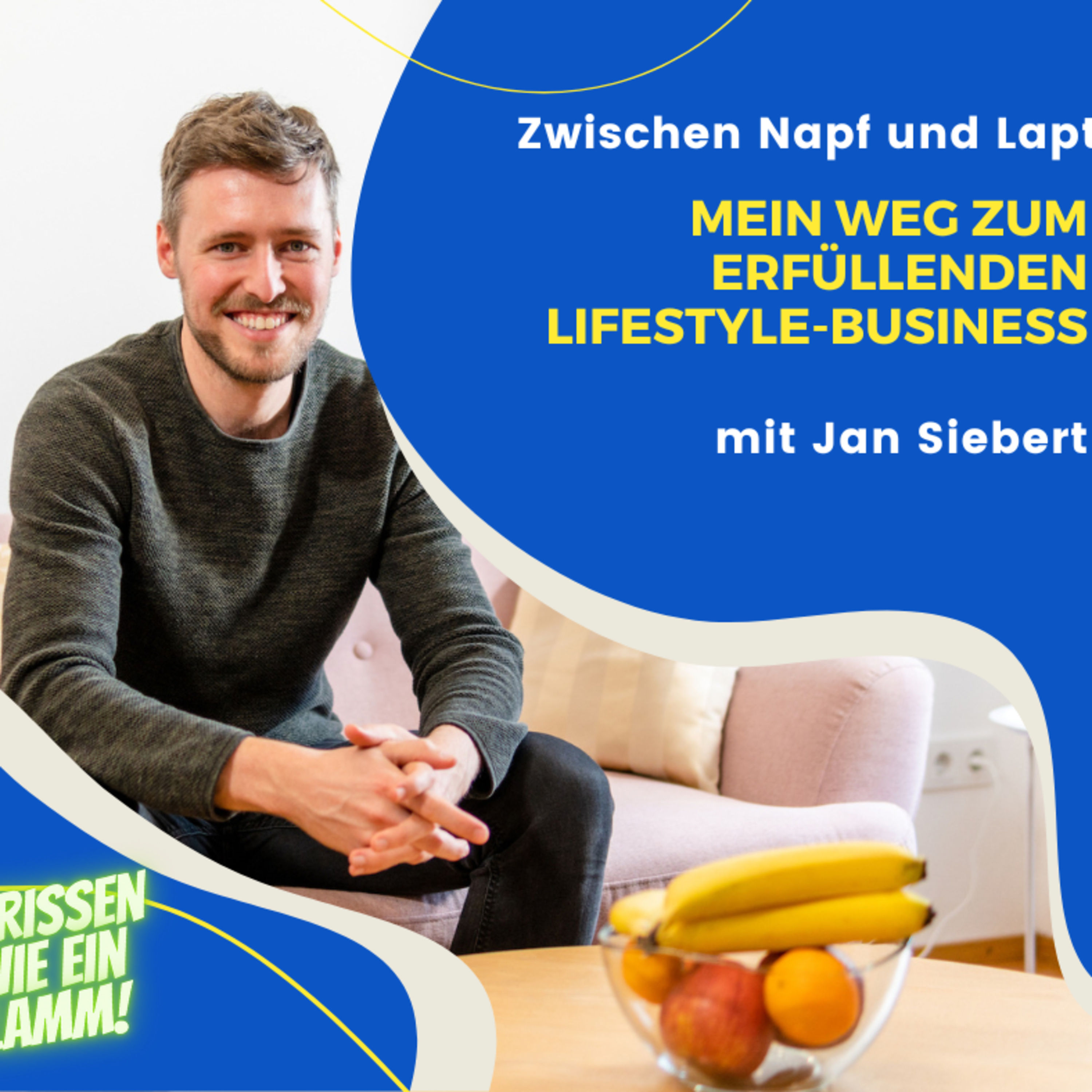 Zwischen Napf und Laptop: Mein Weg zum erfüllenden Lifestyle-Business – mit Jan Siebert